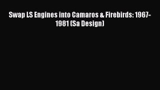 Download Swap LS Engines into Camaros & Firebirds: 1967-1981 (Sa Design) Free Books