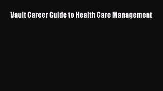 Read Vault Career Guide to Health Care Management PDF Online