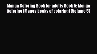 Read Manga Coloring Book for adults Book 5: Manga Coloring (Manga books of coloring) (Volume