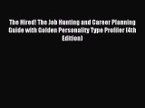 Read The Hired! The Job Hunting and Career Planning Guide with Golden Personality Type Profiler