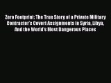 Download Zero Footprint: The True Story of a Private Military Contractor's Covert Assignments