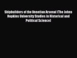 Read Shipbuilders of the Venetian Arsenal (The Johns Hopkins University Studies in Historical