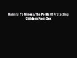 PDF Harmful To Minors: The Perils Of Protecting Children From Sex  EBook