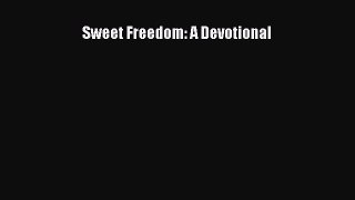 Read Sweet Freedom: A Devotional Ebook Free