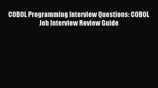 Read COBOL Programming Interview Questions: COBOL Job Interview Review Guide Ebook Free