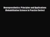 Download Neuroprosthetics: Principles and Applications (Rehabilitation Science in Practice
