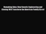 Read Remaking Eden: How Genetic Engineering and Cloning Will Transform the American Family