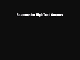 Download Video: Read Resumes for High Tech Careers Ebook Free