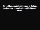 Read Career Planning and Development for College Students and Recent Graduates (VGM Career