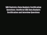 Read SAS Statistics Data Analysis Certification Questions: Unofficial SAS Data Analysis Certification