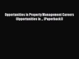 Read Opportunities in Property Management Careers (Opportunities in ... (Paperback)) Ebook