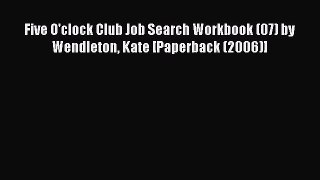 Read Five O'clock Club Job Search Workbook (07) by Wendleton Kate [Paperback (2006)] PDF Free
