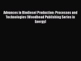 Read Advances in Biodiesel Production: Processes and Technologies (Woodhead Publishing Series