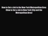 Read How to Get a Job in the New York Metropolitan Area (How to Get a Job in New York City