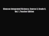 Read Glencoe Integrated iScience Course 3 Grade 8 Vol. 1 Teacher Edition Ebook Free