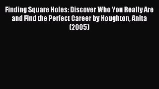 Read Finding Square Holes: Discover Who You Really Are and Find the Perfect Career by Houghton