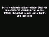 Read [ Great Jobs for Criminal Justice Majors (Revised)[ GREAT JOBS FOR CRIMINAL JUSTICE MAJORS