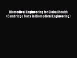 Read Biomedical Engineering for Global Health (Cambridge Texts in Biomedical Engineering) Ebook