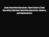 Read Linux Interview Questions: Open Source Linux Operating Systems Interview Questions Anwers