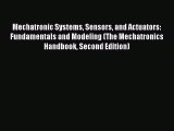 Read Mechatronic Systems Sensors and Actuators: Fundamentals and Modeling (The Mechatronics