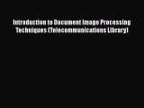 Read Introduction to Document Image Processing Techniques (Telecommunications Library) Ebook