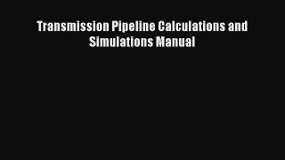 Download Transmission Pipeline Calculations and Simulations Manual PDF Free