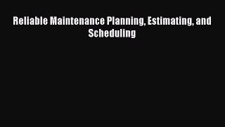 Download Reliable Maintenance Planning Estimating and Scheduling PDF Free
