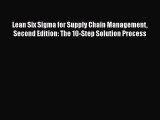 [PDF] Lean Six Sigma for Supply Chain Management Second Edition: The 10-Step Solution Process