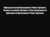 [PDF] Hydrogen-based Autonomous Power Systems: Techno-economic Analysis of the Integration