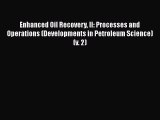 Read Enhanced Oil Recovery II: Processes and Operations (Developments in Petroleum Science)