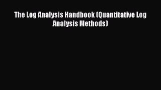 Read The Log Analysis Handbook (Quantitative Log Analysis Methods) PDF Free
