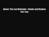 [PDF] Avatar: The Last Airbender - Smoke and Shadow Part Two [Download] Full Ebook