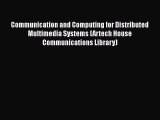 PDF Communication and Computing for Distributed Multimedia Systems (Artech House Communications