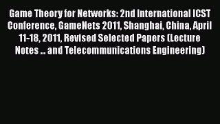 PDF Game Theory for Networks: 2nd International ICST Conference GameNets 2011 Shanghai China