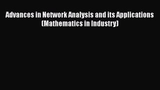 Download Advances in Network Analysis and its Applications (Mathematics in Industry)  Read