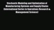 [PDF] Stochastic Modeling and Optimization of Manufacturing Systems and Supply Chains (International