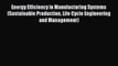 [PDF] Energy Efficiency in Manufacturing Systems (Sustainable Production Life Cycle Engineering