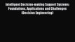 [PDF] Intelligent Decision-making Support Systems: Foundations Applications and Challenges