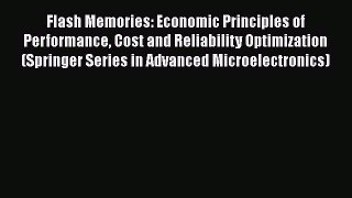 Read Flash Memories: Economic Principles of Performance Cost and Reliability Optimization (Springer