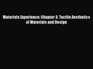 [PDF] Materials Experience: Chapter 3. Tactile Aesthetics of Materials and Design [Read] Online