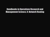 Download Handbooks in Operations Research and Management Science 8: Network Routing PDF Free