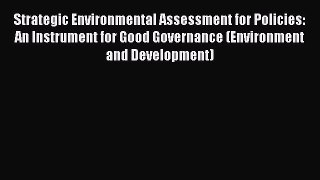 Download Strategic Environmental Assessment for Policies: An Instrument for Good Governance