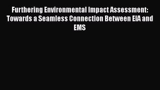PDF Furthering Environmental Impact Assessment: Towards a Seamless Connection Between EIA and