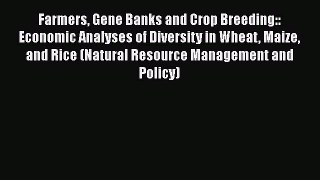 Download Farmers Gene Banks and Crop Breeding:: Economic Analyses of Diversity in Wheat Maize