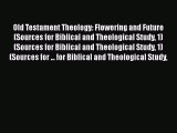 Read Old Testament Theology: Flowering and Future (Sources for Biblical and Theological Study