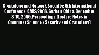 Read Cryptology and Network Security: 5th International Conference CANS 2006 Suzhou China December