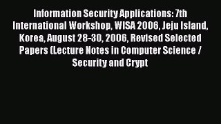 Read Information Security Applications: 7th International Workshop WISA 2006 Jeju Island Korea