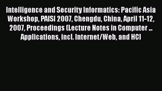Read Intelligence and Security Informatics: Pacific Asia Workshop PAISI 2007 Chengdu China