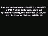 Read Data and Applications Security XXI: 21st Annual IFIP WG 11.3 Working Conference on Data