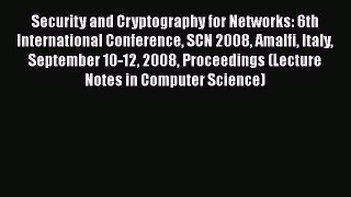 Read Security and Cryptography for Networks: 6th International Conference SCN 2008 Amalfi Italy